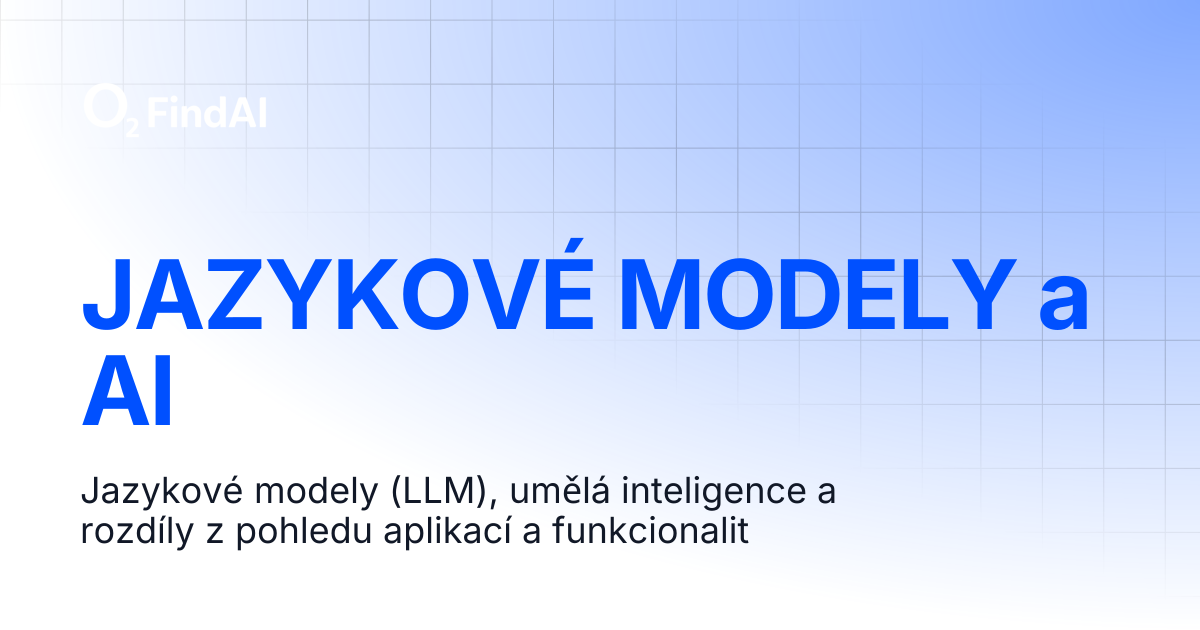 JAZYKOVÉ MODELY a AI | O2 FindAI Dokumentace